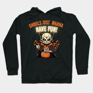 Halloween Ghouls Just Wanna Have Fun - Halloween 2023 Hoodie